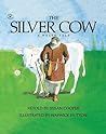 The Silver Cow: A Welsh Tale The Silver Cow: A Welsh Tale
