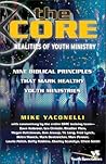 The Core Realities of Youth Ministry: Nine Biblical Principles That Mark Healthy Youth Ministries