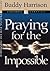 Praying for the Impossible
