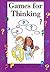 Games for Thinking