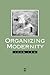 Organizing Modernity: Social Ordering and Social Theory