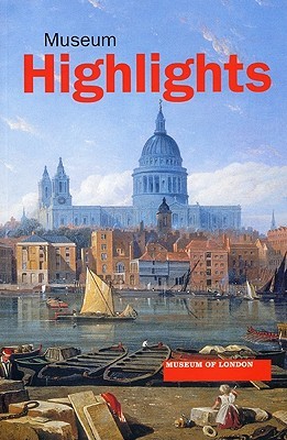 Museum Highlights: Museum of London (Paperback)