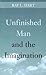 Unfinished Man and the Imagination: Toward an Ontology and a Rhetoric of Revelation