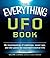 The Everything UFO Book: An investigation of sightings, cover-ups, and the quest for extraterrestrial life