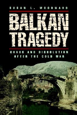 Balkan Tragedy: Chaos and Dissolution after the Cold War (Paperback)
