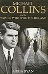 Michael Collins and the Women Who Spied For Ireland