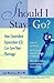 Should I Stay Or Go? : How ...