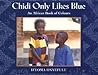 Chidi Only Likes Blue by Ifeoma Onyefulu Chidi Only Likes Blue by Ifeoma Onyefulu