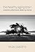 The Healthy Aging Brain: Sustaining Attachment, Attaining Wisdom (Norton Series on Interpersonal Neurobiology)