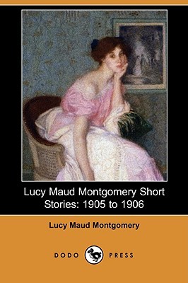 Lucy Maud Montgomery Short Stories: 1905-1906 (Paperback)