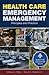 Health Care Emergency Management: Principles and Practice