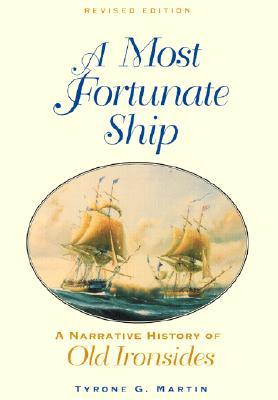 A Most Fortunate Ship: A Narrative History of Old Ironsides (Paperback)