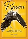 The Raven: Soaring Through History, Legend, & Lore The Raven: Soaring Through History, Legend, & Lore
