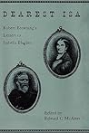 Dearest Isa: Robert Browning's letters to Isabella Blagden Dearest Isa: Robert Browning's letters to Isabella Blagden