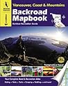 Backroad Mapbook: Vancouver, Coast & Mountains - Outdoor Recreation Guide, 1st Edition