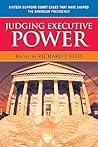 Judging Executive Power: Sixteen Supreme Court Cases that Have Shaped the American Presidency