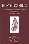 Dionysalexandros: Essays on Aeschylus And His Fellow Tragedians in Honour of Alexander F. Garvie