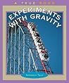 Experiments With Gravity (True Books: Science Experiments)