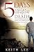 5 days in the valley of the shadow of death by Keith  Lee