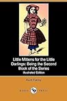 Little Mittens for the Little Darlings: Being the Second Book of the Series