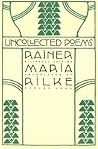 Uncollected Poems by Rainer Maria Rilke