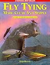 Fly Tying Made Clear and Simple Fly Tying Made Clear and Simple