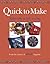 Quick to Make: Stylish Gifts to Craft in a Day