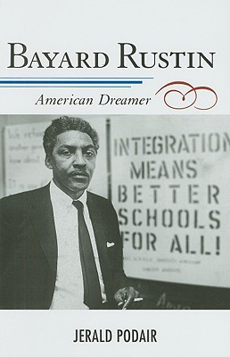 Bayard Rustin: American Dreamer (The African American Experience Series)