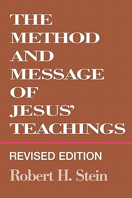 The Method and Message of Jesus' Teachings (Paperback)