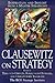 Clausewitz on Strategy : Inspiration and Insight from a Master Strategist