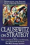 Clausewitz on Strategy: Inspiration and Insight from a Master Strategist