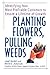 Planting Flowers, Pulling Weeds: Identifying Your Most Profitable Customers to Ensure a Lifetime of Growth