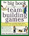 The Big Book of Team Building Games: Trust-Building Activities, Team Spirit Exercises, and Other Fun Things to Do