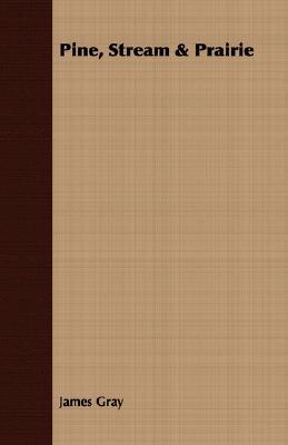 Pine, Stream & Prairie (Paperback)