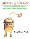 African Folktales: Exotic Stories from Africa for Children Around the World African Folktales: Exotic Stories from Africa for Children Around the World