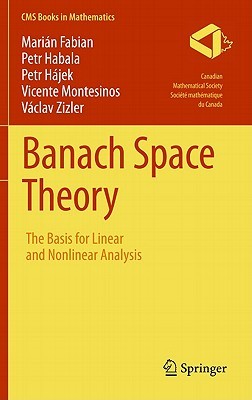 Banach Space Theory: The Basis for Linear and Nonlinear Analysis (CMS Books in Mathematics)