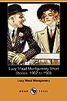 Lucy Maud Montgomery Short Stories by L.M. Montgomery