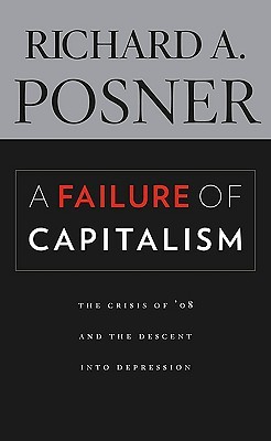 A Failure of Capitalism: The Crisis of '08 and the Descent into Depression (Hardcover)