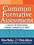 Common Formative Assessment: A Toolkit for Professional Learning Communities at Work (How Teams Can Use Assessment Data Effectively and Efficiently) (Solutions)