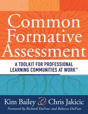 Common Formative Assessment: A Toolkit for Professional Learning Communities at Work (How Teams Can Use Assessment Data Effectively and Efficiently) (Solutions)
