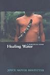 Healing Water by Joyce Moyer Hostetter Healing Water by Joyce Moyer Hostetter
