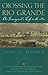 Crossing the Rio Grande: An Immigrant's Life in the 1880s