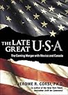The Late, Great U.S.A.: The Covert Creation of the North American Union The Late, Great U.S.A.: The Covert Creation of the North American Union