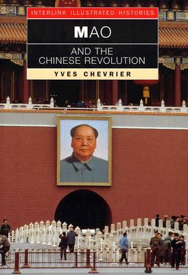 Mao and the Chinese Revolution (Interlink Illustrated Histories)