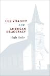 Christianity and American Democracy (The Alexis de Tocqueville Lectures on American Politics)