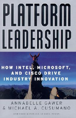 Platform Leadership: How Intel, Microsoft, and Cisco Drive Industry Innovation (Hardcover)