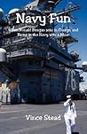 Navy Fun: When Ronald Reagan Was in Charge, and Being in the Navy Was a Blast Navy Fun: When Ronald Reagan Was in Charge, and Being in the Navy Was a Blast