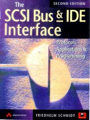 The SCSI Bus and Ide Interface: Protocols, Applications and Programming (2nd Edition)