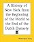 A History of New York from the Beginning of the World to the End of the Dutch Dynasty