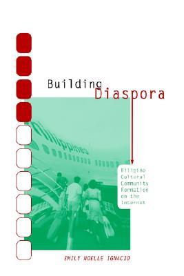 Building Diaspora: Filipino Cultural Community Formation on the Internet (Paperback)